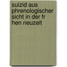 Suizid Aus Phrenologischer Sicht In Der Fr Hen Neuzeit by Anonym