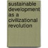 Sustainable Development As A Civilizational Revolution