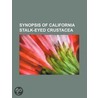 Synopsis Of California Stalk-Eyed Crustacea (Volume 7) by Samuel Jackson Holmes