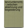 Tanz(Unterricht) - Zwischen Ablehnung Und Begeisterung by Kemal Akman
