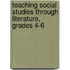 Teaching Social Studies Through Literature, Grades 4-6