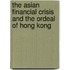 The Asian Financial Crisis And The Ordeal Of Hong Kong
