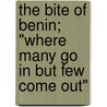 The Bite Of Benin; "Where Many Go In But Few Come Out" door Robert Simpson