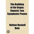 The Building Of The Organ; Onward; Two Symphonic Poems