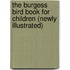 The Burgess Bird Book for Children (Newly Illustrated)