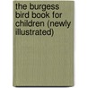 The Burgess Bird Book for Children (Newly Illustrated) door Thornton W. Burgess