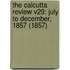The Calcutta Review V29: July To December, 1857 (1857)