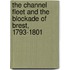 The Channel Fleet And The Blockade Of Brest, 1793-1801