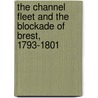 The Channel Fleet And The Blockade Of Brest, 1793-1801 by Roger Morriss