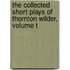 The Collected Short Plays Of Thornton Wilder, Volume T