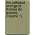 The Collected Writings Of Thomas De Quincey (Volume 1)