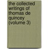 The Collected Writings Of Thomas De Quincey (Volume 3) by Thomas De Quincy