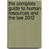 The Complete Guide to Human Resources and the Law 2012