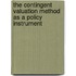 The Contingent Valuation Method As A Policy Instrument