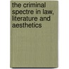 The Criminal Spectre In Law, Literature And Aesthetics by Peter J. Hutchings