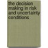 The Decision Making In Risk And Uncertainty Conditions