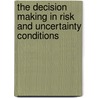 The Decision Making In Risk And Uncertainty Conditions door Alexandru Trifu