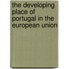 The Developing Place Of Portugal In The European Union door Jose M. Magone