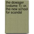 The Dowager (Volume 1); Or, The New School For Scandal