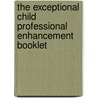 The Exceptional Child Professional Enhancement Booklet door Glynnis Edwards Cowdery
