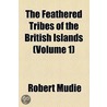 The Feathered Tribes Of The British Islands (Volume 1) by Robert Mudie