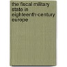 The Fiscal Military State In Eighteenth-Century Europe door Christopher Storrs
