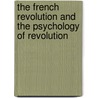 The French Revolution And The Psychology Of Revolution by Gustave Lebon
