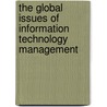 The Global Issues of Information Technology Management door Shailendra Palvia