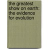 The Greatest Show On Earth: The Evidence For Evolution door Richards Dawkins