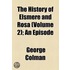 The History Of Elsmere And Rosa (Volume 2); An Episode