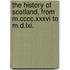 The History Of Scotland, From M.Cccc.Xxxvi To M.D.Lxi.