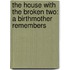 The House With The Broken Two: A Birthmother Remembers