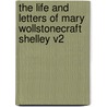 The Life and Letters of Mary Wollstonecraft Shelley V2 door Mrs Julian Marshall