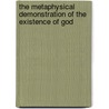 The Metaphysical Demonstration of the Existence of God door John P. Doyle