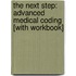 The Next Step: Advanced Medical Coding [With Workbook]