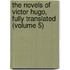 The Novels Of Victor Hugo, Fully Translated (Volume 5)