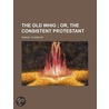 The Old Whig (Volume 1); Or, The Consistent Protestant door Samuel Chandler
