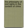The Philosophy of Civil Rights in the Context of China door Yong Xia