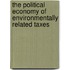 The Political Economy Of Environmentally Related Taxes