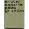 The Poor Law Magazine And Parochial Journal (Volume 7) by Unknown Author