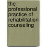 The Professional Practice Of Rehabilitation Counseling door Vilia Tarvydas