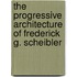 The Progressive Architecture Of Frederick G. Scheibler