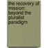 The Recovery Of Mission: Beyond The Pluralist Paradigm