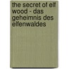 The Secret of Elf Wood - Das Geheimnis des Elfenwaldes door Momo Evers