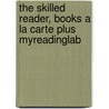 The Skilled Reader, Books a la Carte Plus Myreadinglab door D.J. Henry