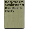 The Spread and Sustainability of Organizational Change door David A. Buchanan