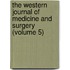 The Western Journal Of Medicine And Surgery (Volume 5)