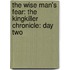 The Wise Man's Fear: The Kingkiller Chronicle: Day Two