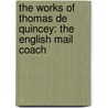The Works Of Thomas De Quincey: The English Mail Coach door Thomas De Quincy