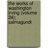 The Works Of Washington Irving (Volume 24); Salmagundi by Washington Washington Irving